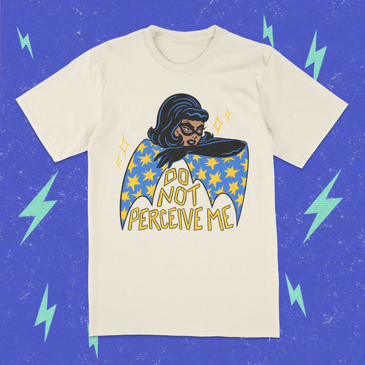 Do Not Perceive Me Tee