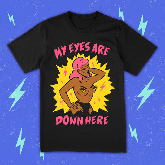 My Eyes Are Down Here Tee