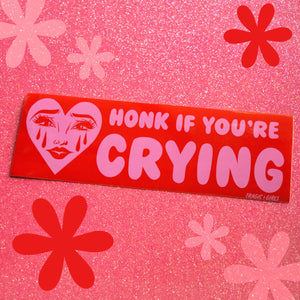 Honk If You're Crying Bumper Sticker